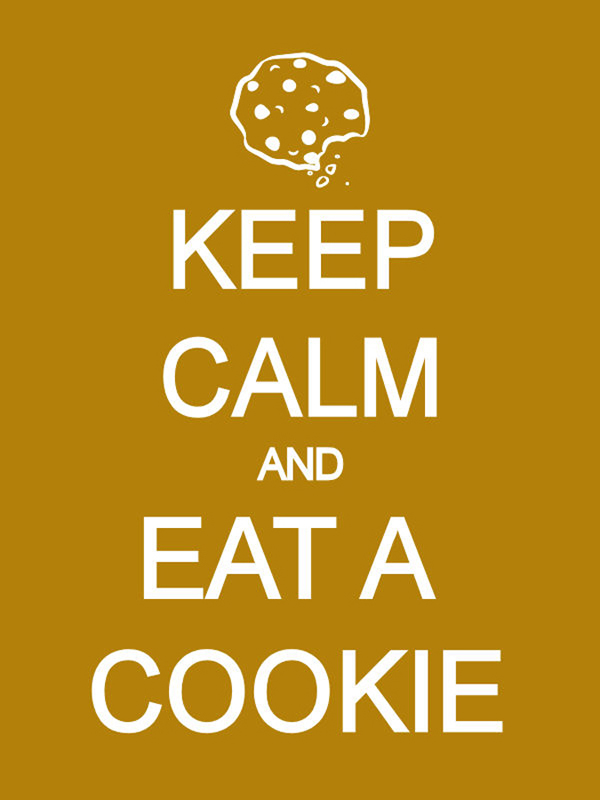 keep calm and eat a cookie